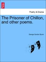 The Prisoner of Chillon, and other poems. - Byron, George Gordon