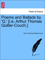 Poems and Ballads by Q. [i.e. Arthur Thomas Quiller-Couch.] - Quiller-Couch, Arthur Thomas