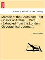 Memoir of the South and East Coasts of Arabia . Part II. (Extracted from the London Geographical Journal.). - Haines, Stafford