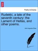 Rudekki, a tale of the seventh century: the Lament of Hellas, and other poems. - Shea, John Augustus