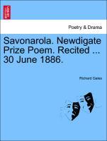 Savonarola. Newdigate Prize Poem. Recited . 30 June 1886. - Gales, Richard