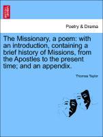 The Missionary, a poem: with an introduction, containing a brief history of Missions, from the Apostles to the present time and an appendix. - Taylor, Thomas