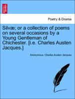 Silvæ or a collection of poems on several occasions by a Young Gentleman of Chichester. [i.e. Charles Austen Jacques.] - Anonymous|Jacques, Charles Austen