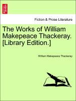 The Works of William Makepeace Thackeray. [Library Edition.] Volume XVIII - Thackeray, William Makepeace