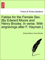 Fables for the Female Sex. [By Edward Moore and Henry Brooke. In verse. With engravings after F. Hayman.] - Moore, Edward|Brooke, Henry