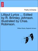 Lilliput Lyrics . Edited by R. Brimley Johnson. Illustrated by Chas. Robinson. - Rands, William|Johnson, Reginald