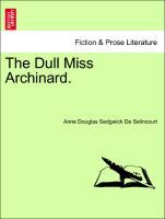 The Dull Miss Archinard. - Sedgwick De Selincourt, Anne Douglas