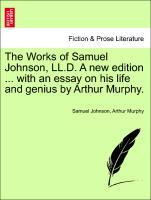 The Works of Samuel Johnson, LL.D. Vol. VIII, A new edition . with an essay on his life and genius by Arthur Murphy. - Johnson, Samuel|Murphy, Arthur