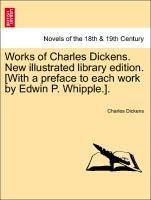 Works of Charles Dickens. New illustrated library edition. [With a preface to each work by Edwin P. Whipple.]. Volume IX. New Illustrated Library Edition. - Dickens, Charles