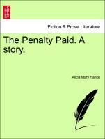 The Penalty Paid. A story. - Hance, Alicia Mary