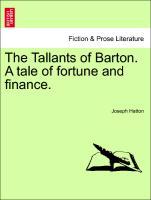 The Tallants of Barton. A tale of fortune and finance, vol. II - Hatton, Joseph
