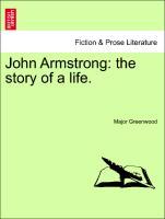John Armstrong: the story of a life. - Greenwood, Major