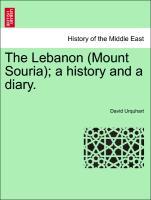 The Lebanon (Mount Souria) a history and a diary. Vol. II. - Urquhart, David