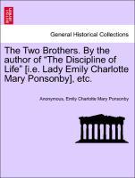 The Two Brothers. By the author of The Discipline of Life [i.e. Lady Emily Charlotte Mary Ponsonby], etc. Vol. II. - Anonymous|Ponsonby, Emily Charlotte Mary