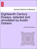 Eighteenth Century Essays, selected and annotated by Austin Dobson. - Dobson, Henry Austin