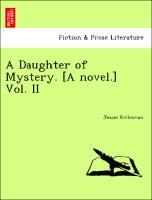 A Daughter of Mystery. [A novel.] Vol. II - Krikorian, Jessie