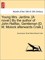 Young Mrs. Jardine. [A novel.] By the author of John Halifax, Gentleman [D. M. Mulock afterwards Craik.] - Anonymous|Craik, Dinah Maria Mulock