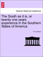 The South as it is, or twenty one years experience in the Southern States of America. - Ozanne, T D.