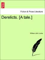 Derelicts. [A tale.] - Locke, William John