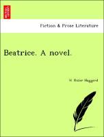 Beatrice. A novel. - Haggard, H. Rider