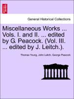 Miscellaneous Works . Vols. I. and II. . edited by G. Peacock. (Vol. II. . edited by J. Leitch.). - Young, Thomas|Leitch, John|Peacock, George