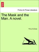 The Mask and the Man. A novel. - Andreae, Percy