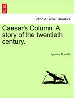 Caesar s Column. A story of the twentieth century. - Donnelly, Ignatius