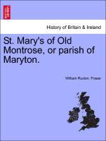 St. Mary s of Old Montrose, or parish of Maryton. - Fraser, William Ruxton.