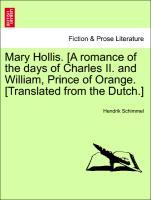 Mary Hollis. [A romance of the days of Charles II. and William, Prince of Orange. [Translated from the Dutch.] VOL. III. - Schimmel, Hendrik