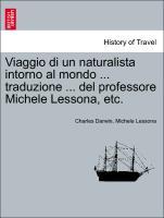 Viaggio di un naturalista intorno al mondo . traduzione . del professore Michele Lessona, etc. - Darwin, Charles|Lessona, Michele