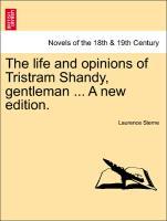 The life and opinions of Tristram Shandy, gentleman . A new edition. - Sterne, Laurence