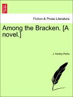 Among the Bracken. [A novel.] - Perks, J. Hartley