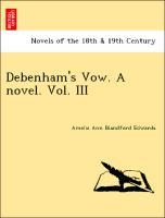 Debenham s Vow. A novel. Vol. III - Edwards, Amelia Ann Blandford