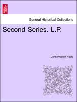 Second Series. L.P. Vol. III. Second Series. - Neale, John Preston