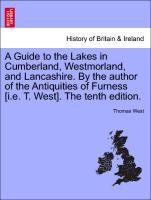 A Guide to the Lakes in Cumberland, Westmorland, and Lancashire. By the author of the Antiquities of Furness [i.e. T. West]. The tenth edition. - West, Thomas