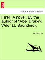 Hirell. A novel. By the author of Abel Drake s Wife (J. Saunders). Vol. I. - Saunders, John