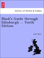 Black s Guide through Edinburgh . Tenth Edition - Black, Adam