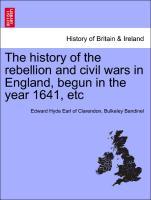 The history of the rebellion and civil wars in England, begun in the year 1641, etc Vol. V - Clarendon, Edward Hyde Earl of|Bandinel, Bulkeley