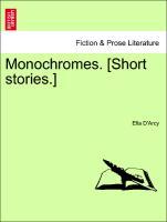 Monochromes. [Short stories.] - D\\'Arcy, Ell