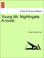 Young Mr. Nightingale. A novel. VOL. I - Cook, Edward Dutton