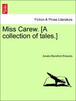 Miss Carew. [A collection of tales.] Vol. III. - Edwards, Amelia Blandford