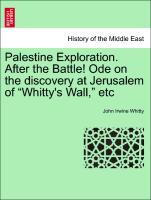 Palestine Exploration. After the Battle! Ode on the discovery at Jerusalem of Whitty s Wall, etc - Whitty, John Irwine