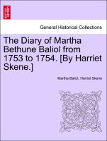 The Diary of Martha Bethune Baliol from 1753 to 1754. [By Harriet Skene.] - Baliol, Martha|Skene, Harriet