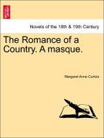 The Romance of a Country. A masque. Vol. I - Curtois, Margaret Anne