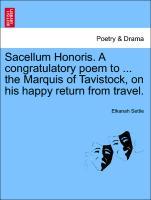 Sacellum Honoris. A congratulatory poem to . the Marquis of Tavistock, on his happy return from travel. - Settle, Elkanah