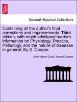 Containing all the author s final corrections and improvements. Third edition, with much additional modern information on Physiology, Practice, Pathology, and the nature of diseases in general. By S. Cooper. VOL. V, THIRD EDITION - Good, John Mason|Cooper, Samuel
