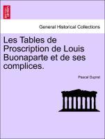 Les Tables de Proscription de Louis Buonaparte et de ses complices. - Duprat, Pascal