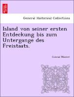 Island von seiner ersten Entdeckung bis zum Untergange des Freistaats. - Maurer, Conrad