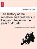 The history of the rebellion and civil wars in England, begun in the year 1641, etc. Vol. IV. New Edition - Clarendon, Edward|Bandinel, Bulkeley