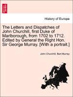 The Letters and Dispatches of John Churchill, first Duke of Marlborough, from 1702 to 1712. Edited by General the Right Hon. Sir George Murray. [With a portrait.] vol. II - Churchill, John|Murray, Bart